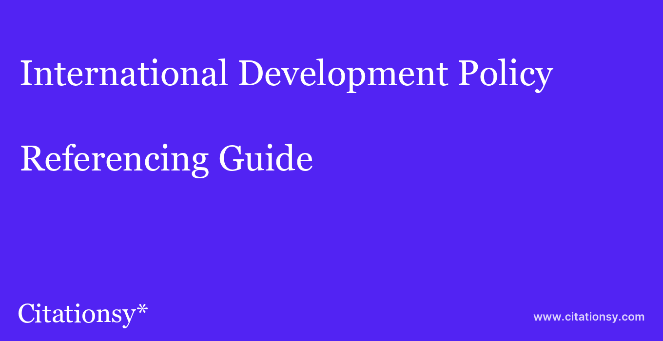cite International Development Policy  — Referencing Guide